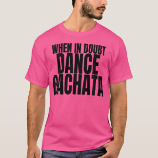 Camiseta Bachata Dança Roupa Acessório Quando Em Dança Danç