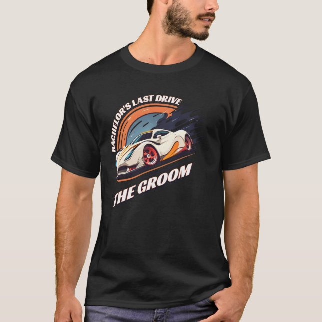 Camiseta Bachelor s Last Drive 12  Car  Bachelor Party (Frente)