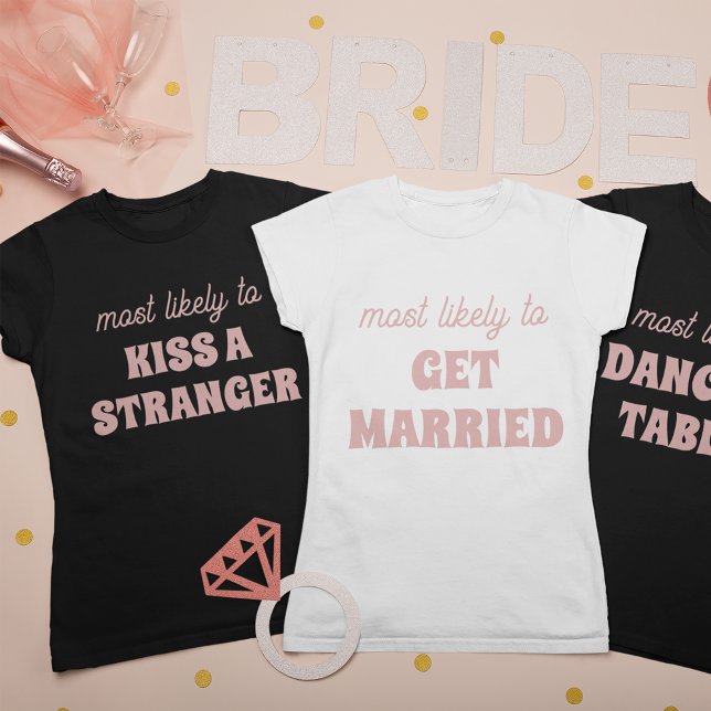 Camiseta Bachelorette Party Most Likely To Dance On Tables (Criador carregado)