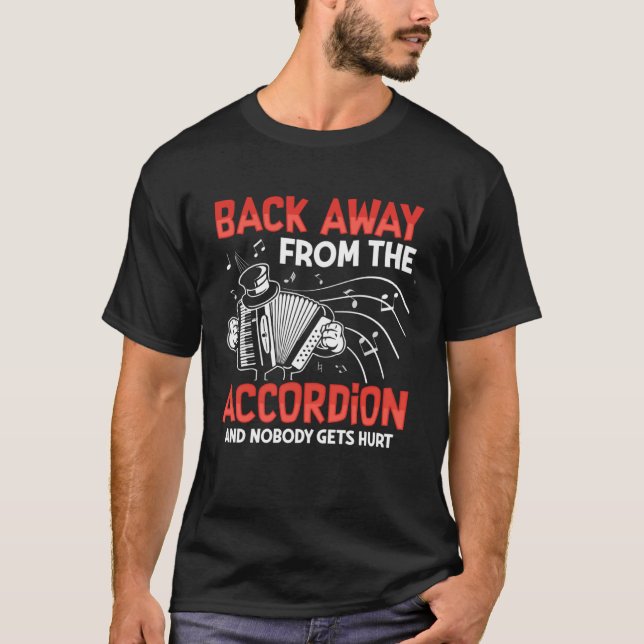 Camiseta Back Away From The Accordion And Nobody Gets Hurt (Frente)