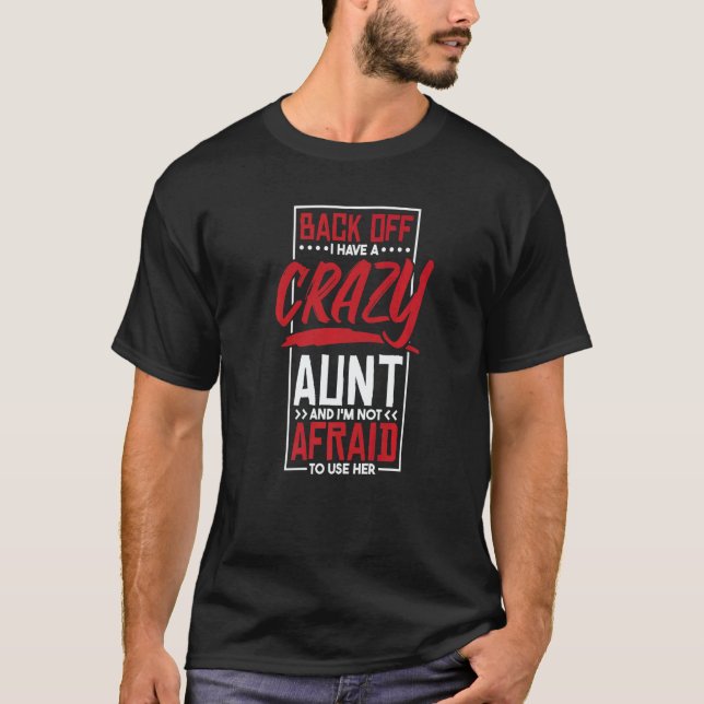 Camiseta Back Off I Have A Crazy Aunt And I'M Not Afraid To (Frente)