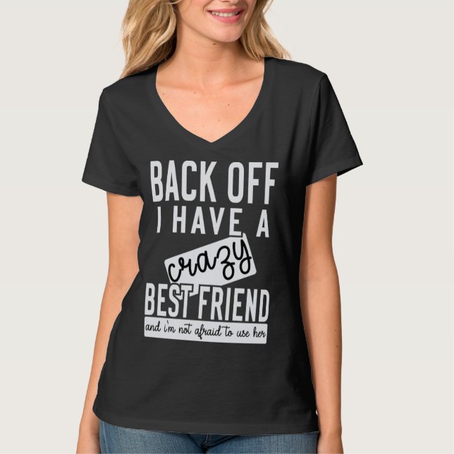 Camiseta Back off I have a crazy best friend (Frente)