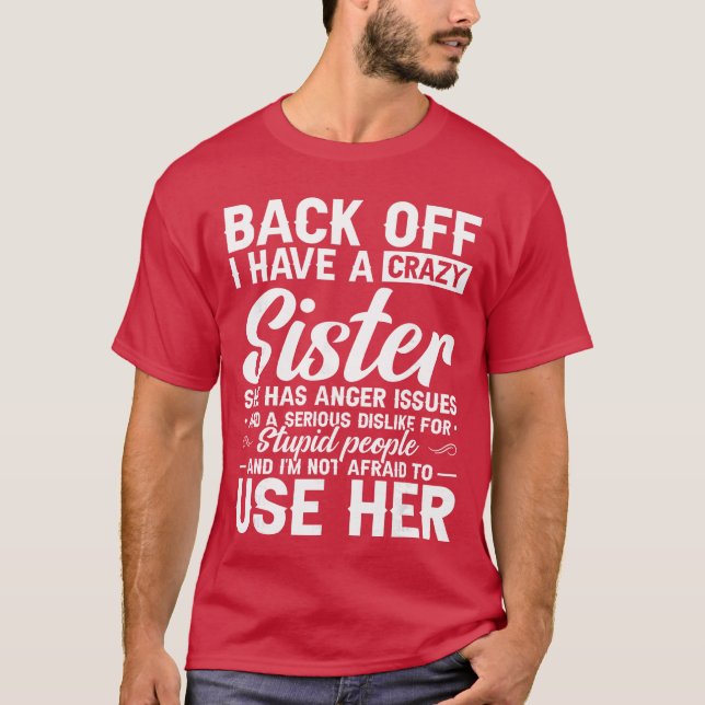 Camiseta Back Off I Have A Crazy Sister Bestie Gift Funny S (Frente)