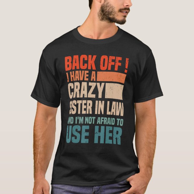 Camiseta Back Off I Have A Crazy Sister In Law  Sisterinlaw (Frente)