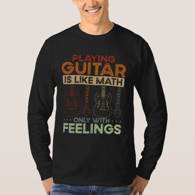 Camiseta Back Playing Guitar Is Like Math Only With Feeling (Frente)