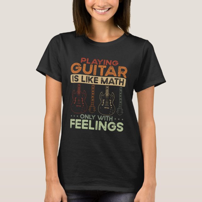 Camiseta Back Playing Guitar Is Like Math Only With Feeling (Frente)