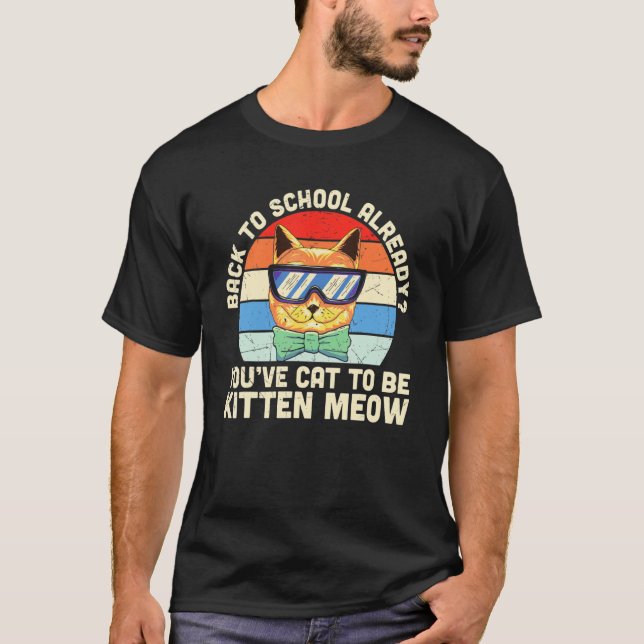 Camiseta Back To School  Back To School Already Kitten Meow (Frente)