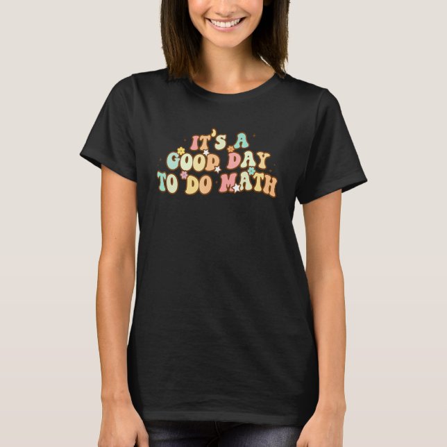Camiseta Back To School Its A Good Day To Do Math Teachers  (Frente)