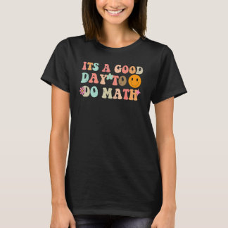 Camiseta Back To School Its A Good Day To Do Math Teachers 