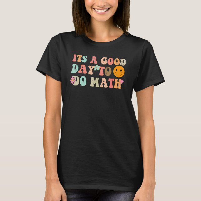 Camiseta Back To School Its A Good Day To Do Math Teachers  (Frente)