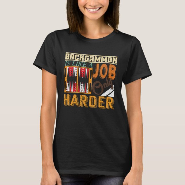 Camiseta Backgammon É Como Um Trabalho Só Mais Difícil Que  (Frente)