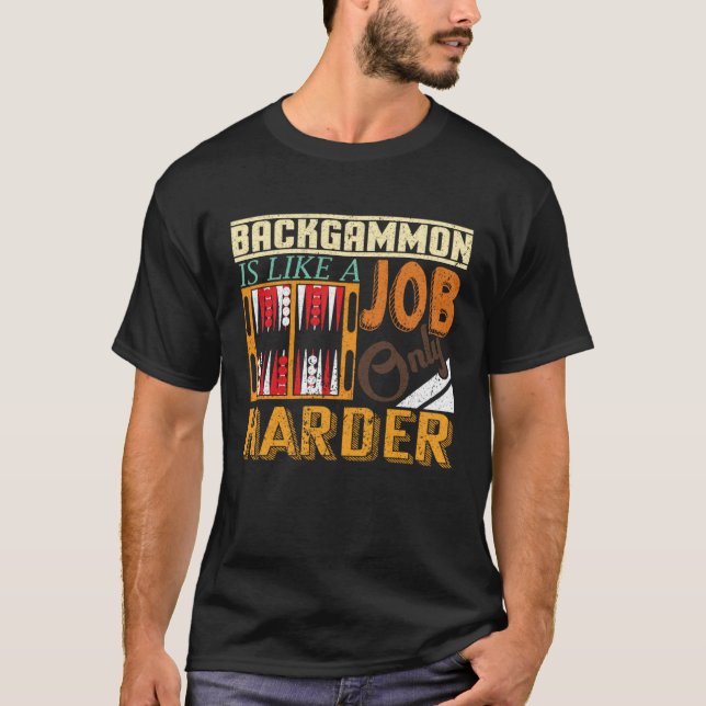 Camiseta Backgammon Is Like A Job Only Harder I Board Game  (Frente)