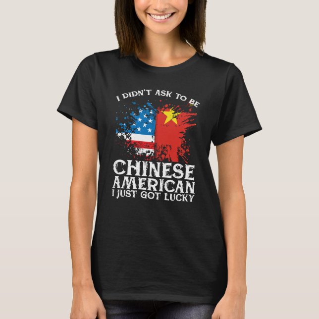 Camiseta BackprinI Didn't Ask To Be Chinese American I Just (Frente)