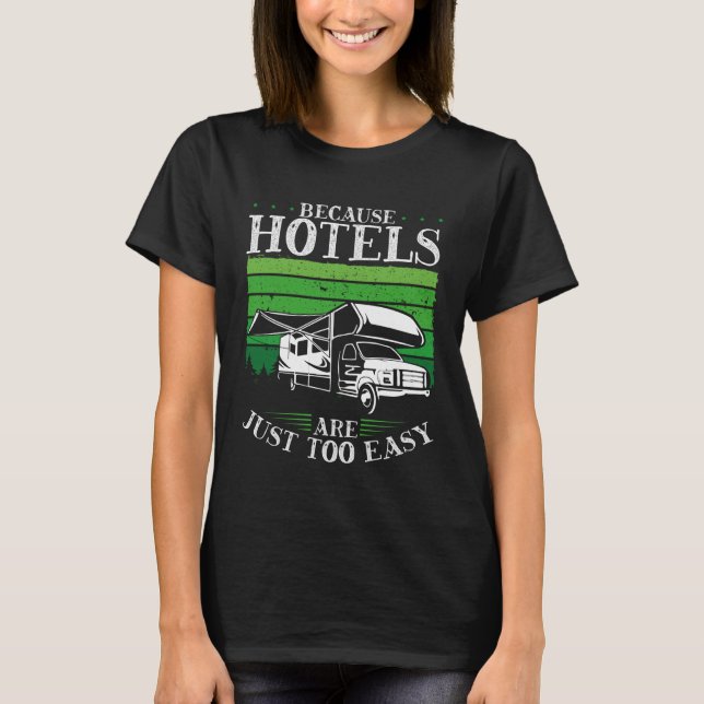 Camiseta Backprint Because Hotels Are Just Too Easy Camping (Frente)