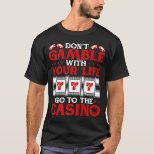 Camiseta Backprint Donu2019t Gamble with Your Life Go To Th