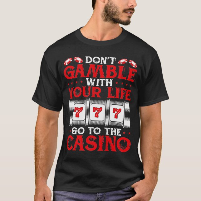 Camiseta Backprint Donu2019t Gamble with Your Life Go To Th (Frente)
