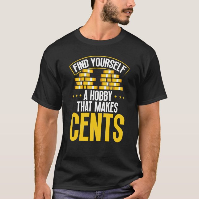 Camiseta Backprint Find Yourself A Hobby That Makes Cents (Frente)
