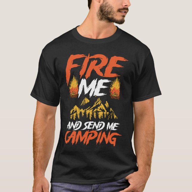 Camiseta Backprint Fire Me And Send Camping Camping (Frente)