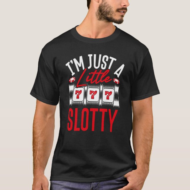 Camiseta Backprint I M Just A Little Slotty Slot Machine (Frente)