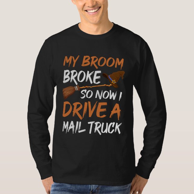 Camiseta Backprint My broom broke so now I drive a mail tru (Frente)