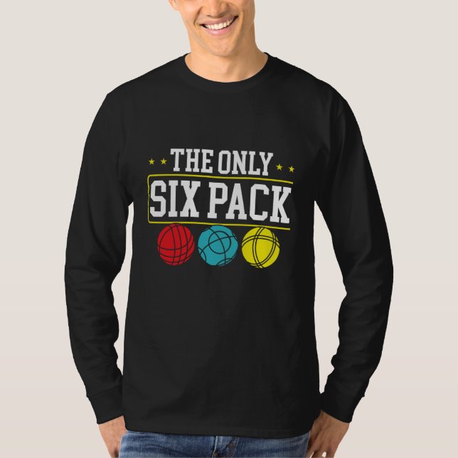 Camiseta Backprint The Only Six Pack I Ever Need Bocce Ball (Frente)