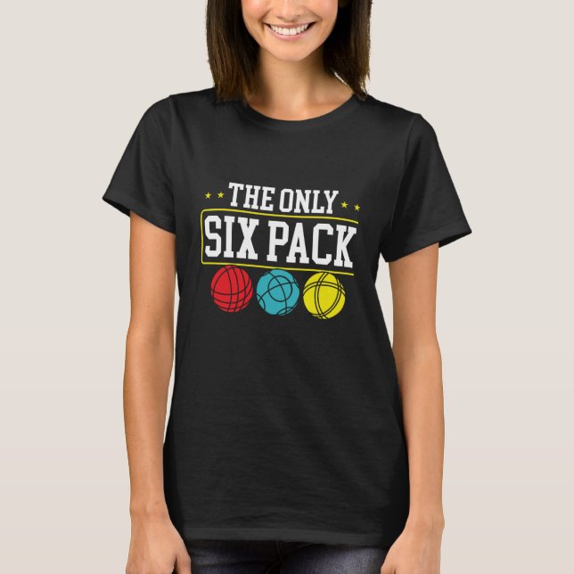 Camiseta Backprint The Only Six Pack I Ever Need Bocce Ball (Frente)