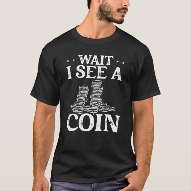 Camiseta Backprint Wait I See A Coin Coin Collecting (Frente)