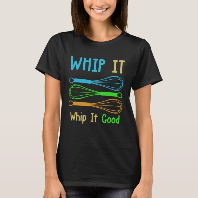 Camiseta Backprint Whip it good stirring cooking baking (Frente)