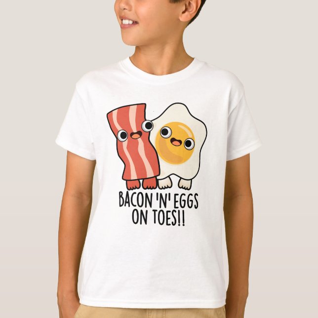 Camiseta Bacon And Eggs On Toes Funny Toast Pun  (Frente)