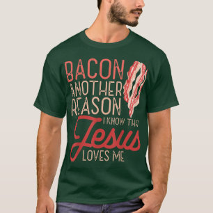 Camiseta Bacon Another Reason I Know Jesus Loves Me Food Pu