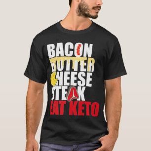 Camiseta Bacon Butter Cheese Steak Eat Ketogenic Keto Diet