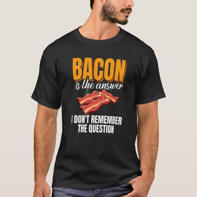 Camiseta Bacon Is The Answer Bacon Enthusiast Pork Grilling (Frente)