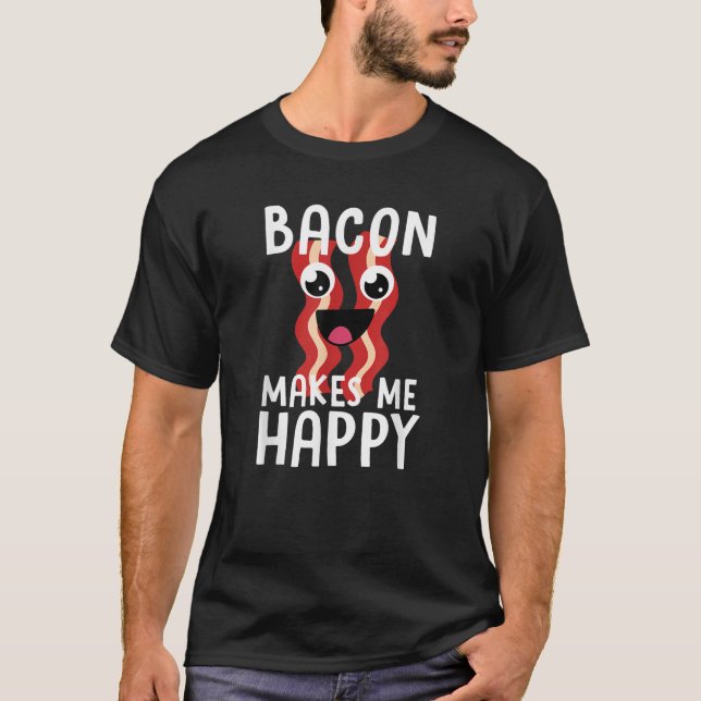 Camiseta BACON MAKES ME HAPPY Funny Bacon Lover Gift Men Wo (Frente)