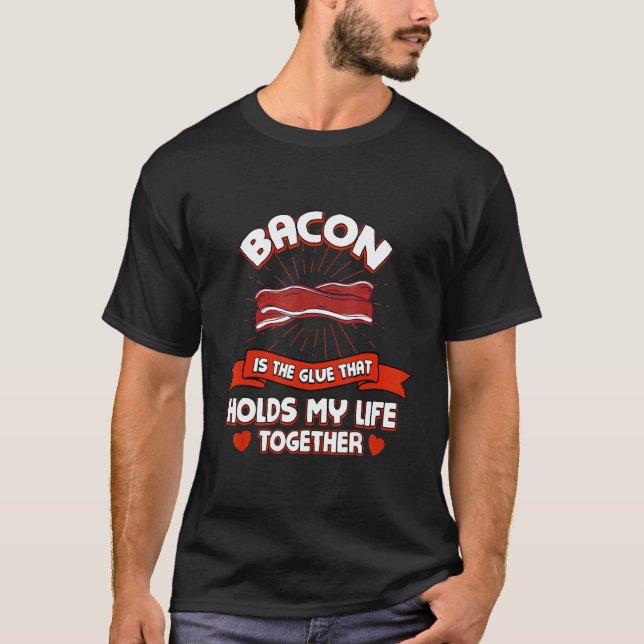Camiseta Bacon Mantém Minha Vida Junto Com O Humor Da Boca  (Frente)