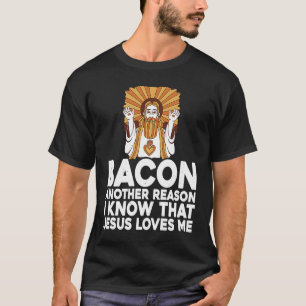 Camiseta Bacon Outra Razão Que Sei Que Jesus Me Ama