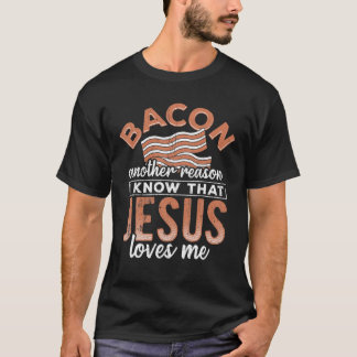 Camiseta Bacon, Outra Razão Que Sei Que Jesus Me Ama - Comi