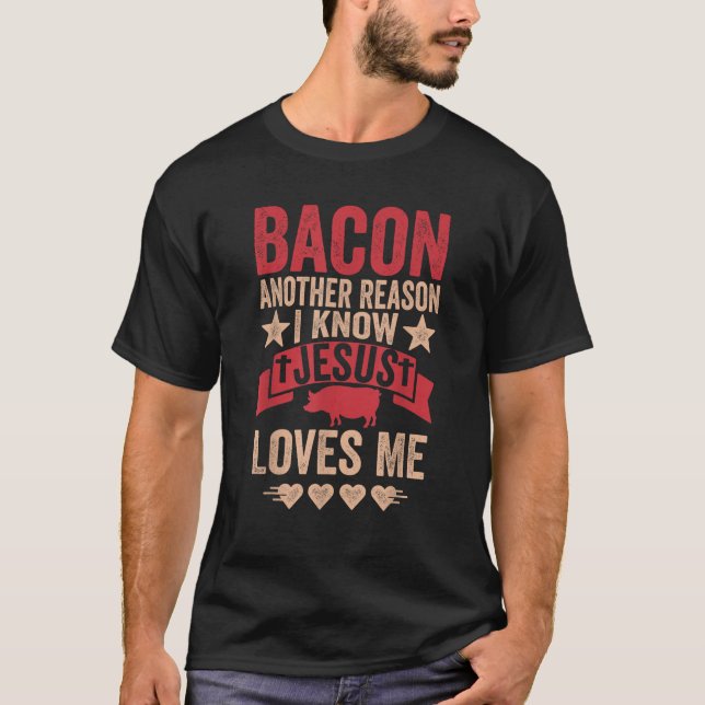 Camiseta Bacon Outra Razão Que Sei Que Jesus Me Ama Comida  (Frente)