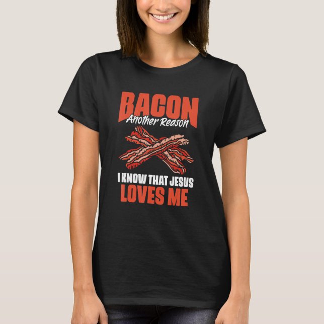 Camiseta Bacon Outra Razão Que Sei Que Jesus Me Ama Comida  (Frente)
