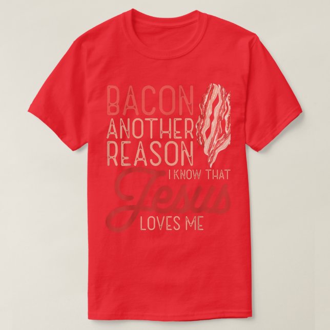 Camiseta Bacon Outra Razão Que Sei Que Jesus Me Ama Comida  (Frente do Design)