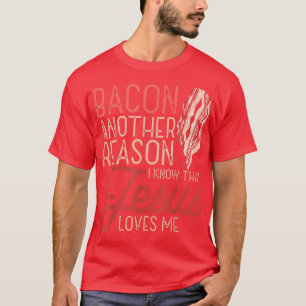 Camiseta Bacon Outra Razão Que Sei Que Jesus Me Ama Comida