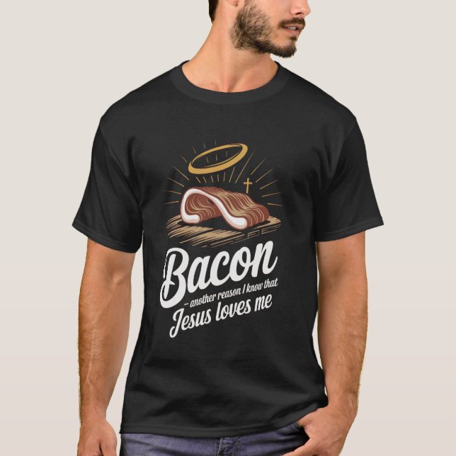 Camiseta Bacon Outra Razão Que Sei Que Jesus Me Ama Comida  (Frente)