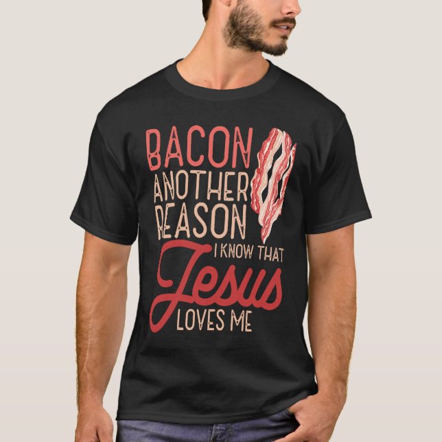 Camiseta Bacon Outra Razão Que Sei Que Jesus Me Ama Comida  (Frente)
