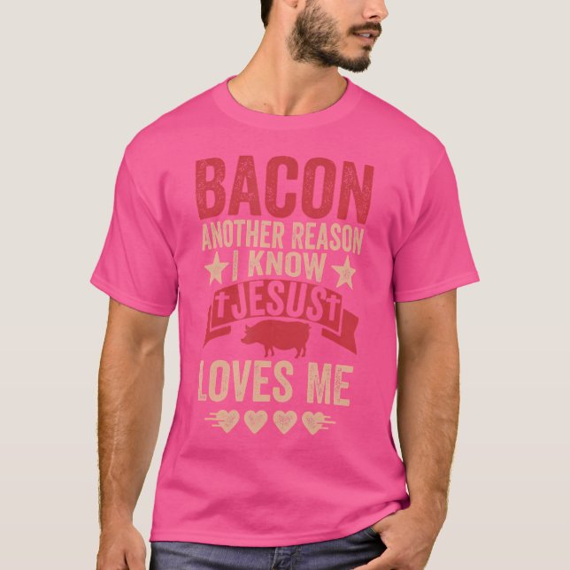 Camiseta Bacon Outra Razão Que Sei Que Jesus Me Ama Comida  (Frente)