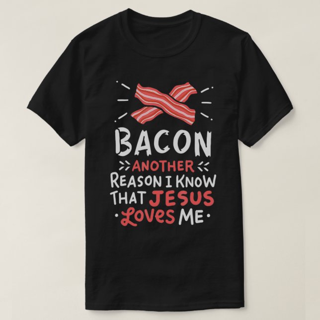 Camiseta Bacon, outra razão. Sei que Jesus me ama. (Frente do Design)