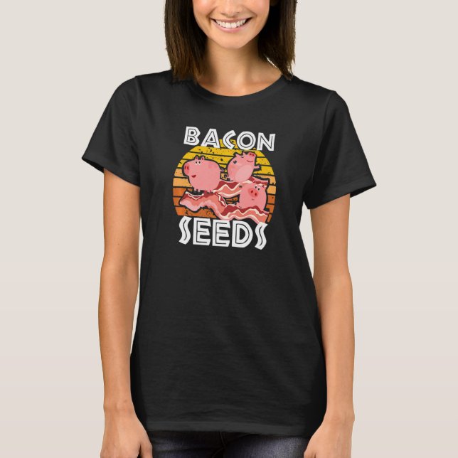 Camiseta Bacon Seeds, Cute Pig For Men Women, Farm Animals  (Frente)