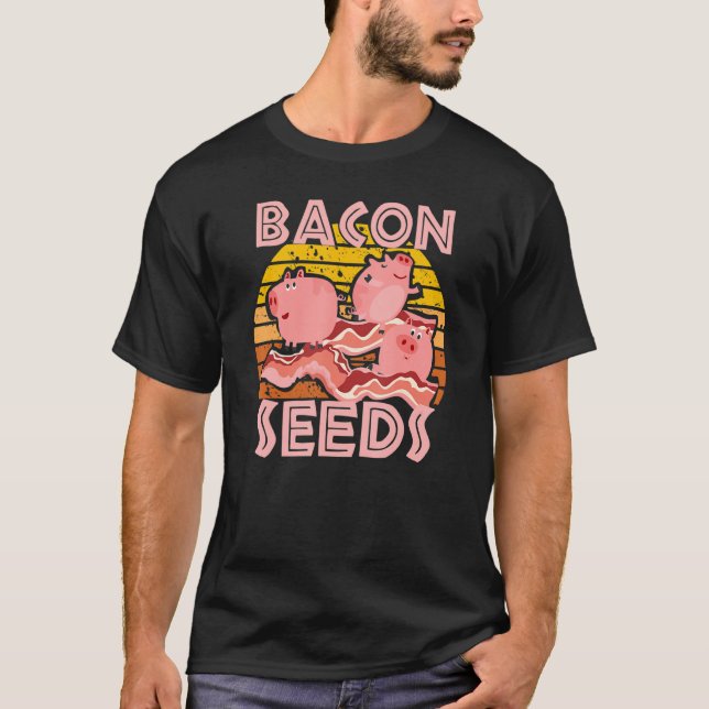 Camiseta Bacon Seeds, Cute Pig For Men Women, Farm Animals (Frente)