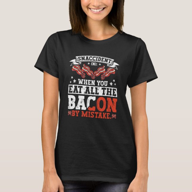 Camiseta Bacon Snaccident  Bacon  Pig Pork Humor Men Women (Frente)