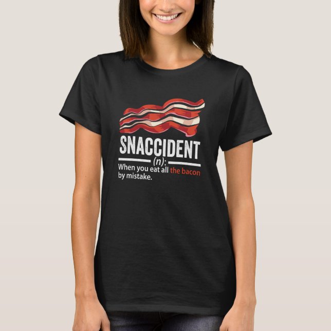 Camiseta Bacon Snaccident  Bacon  Pig Pork Humor Men Women  (Frente)