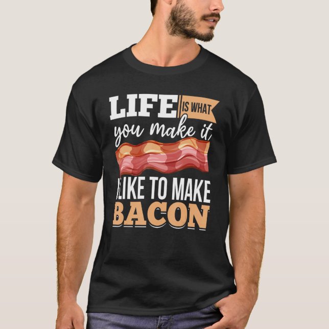 Camiseta Bacon Strips Meat Food  I like to make Bacon (Frente)
