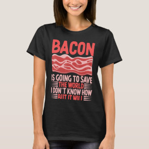 Camiseta Bacon vai salvar o mundo, não sei como